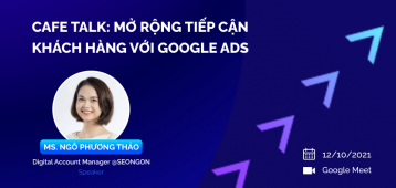 [Recap] A1 Cafe Talk: Mở rộng tiếp cận khách hàng với Google Ads