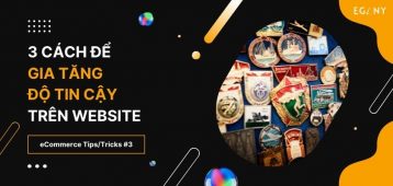 3 Cách đơn giản để tăng sự tin cậy cho website bán hàng