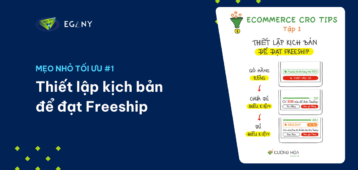 3 Bước Để Tăng Giá Trị Đơn Hàng Và Giữ Chân Khách Hàng Nhờ Kịch bản Freeship – Mẹo số 1