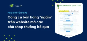Công cụ bán hàng ngầm trên website mà các chủ shop thường bỏ qua – Mẹo số 8
